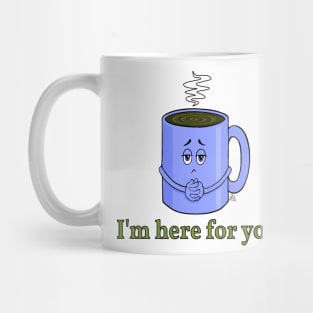 Coffee - I'm Here For You Mug
